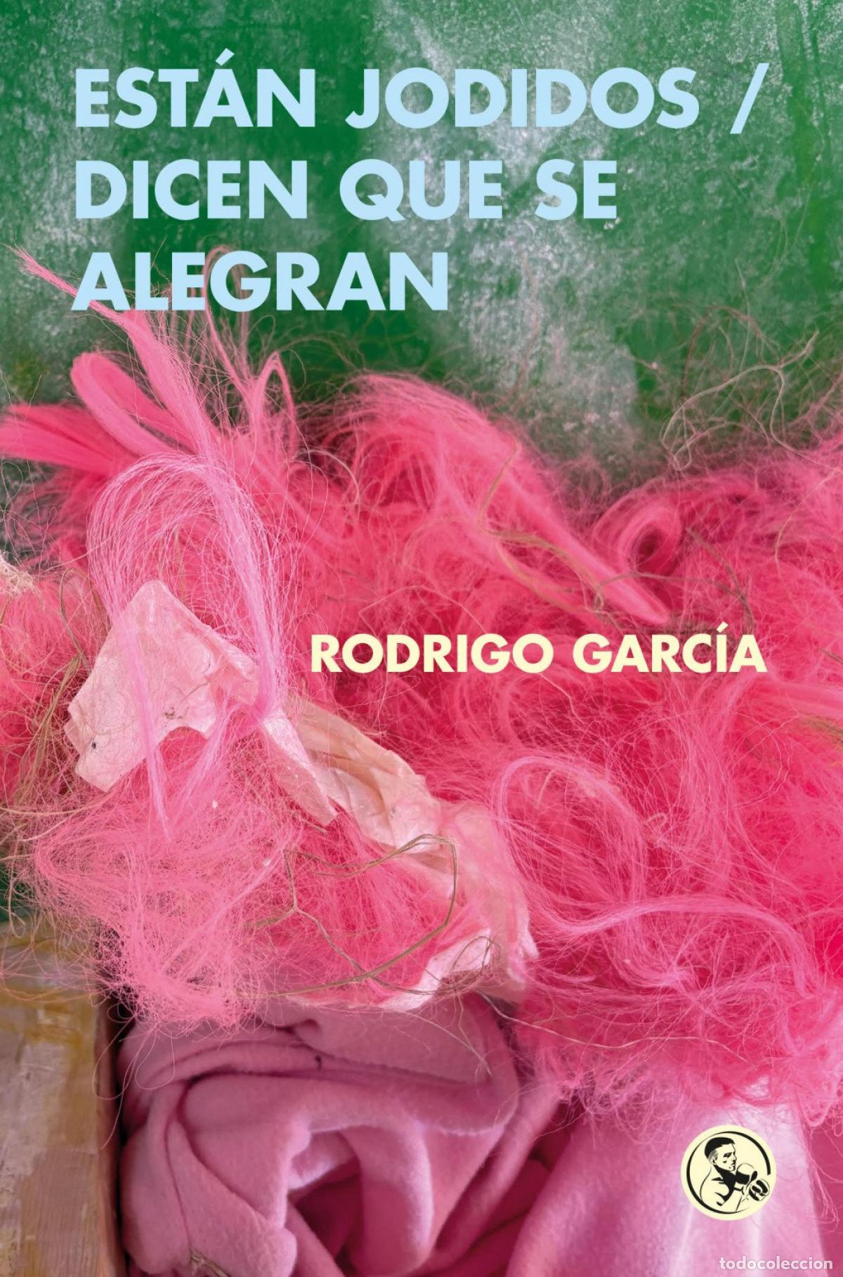 B&uuml;cher: ESTAN JODIDOS / DICEN QUE SE ALEGRAN - GARC&Iacute;A, RODRIGO