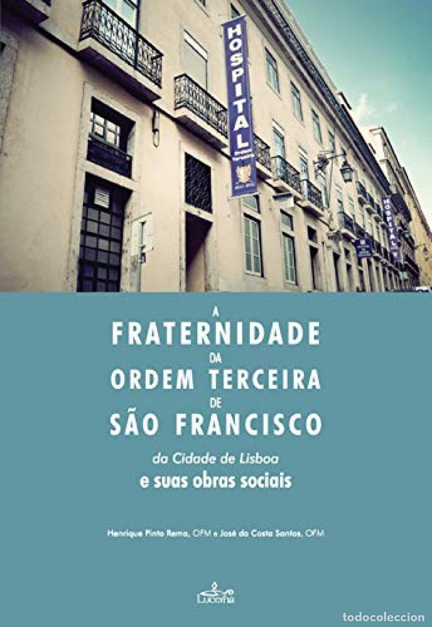 Livres: A FRATERNIDADE DA ORDEM TERCEIRA SAO FRANCISCO CIDADE LISBOA - Ficcion y temas afines