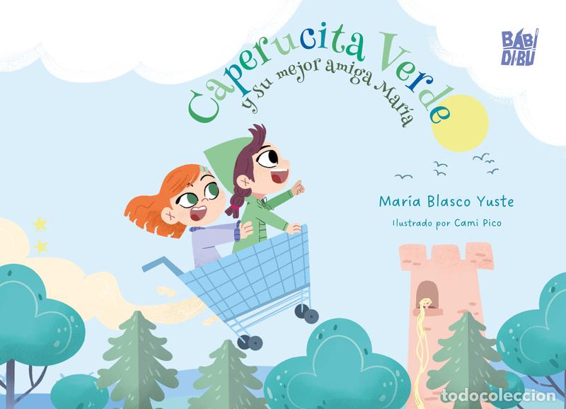 Libros: CAPERUCITA VERDE Y SU MEJOR AMIGA MARIA - BLASCO YUSTE, MARIA