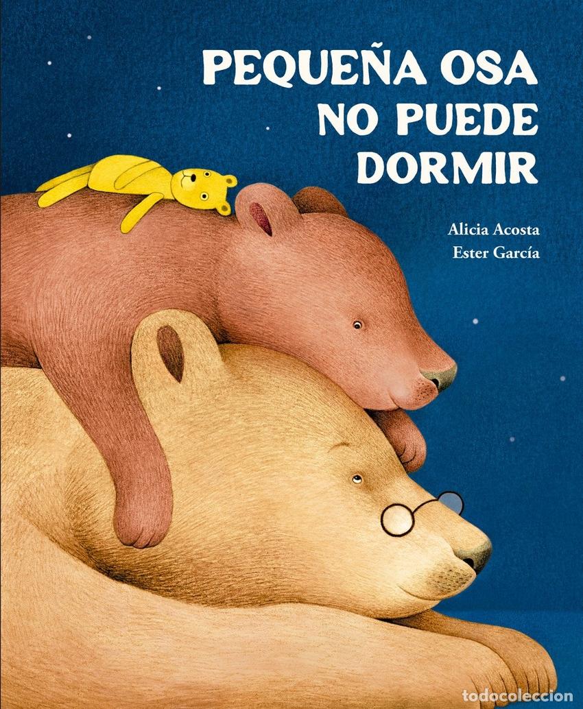 Libros: PEQUENA OSA NO PUEDE DORMIR - Garcia, Ester