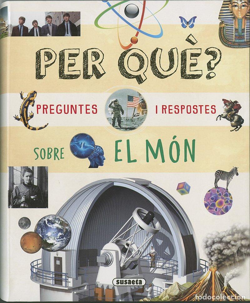 Libros: (CAT).PER QUE? PREGUNTES I RESPOSTES SOBRE EL MON - Varios autores