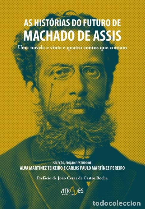 Libros: AS HIST&Oacute;RIAS DO FUTURO DE MACHADO DE ASSIS - Ficcion: general y literaria