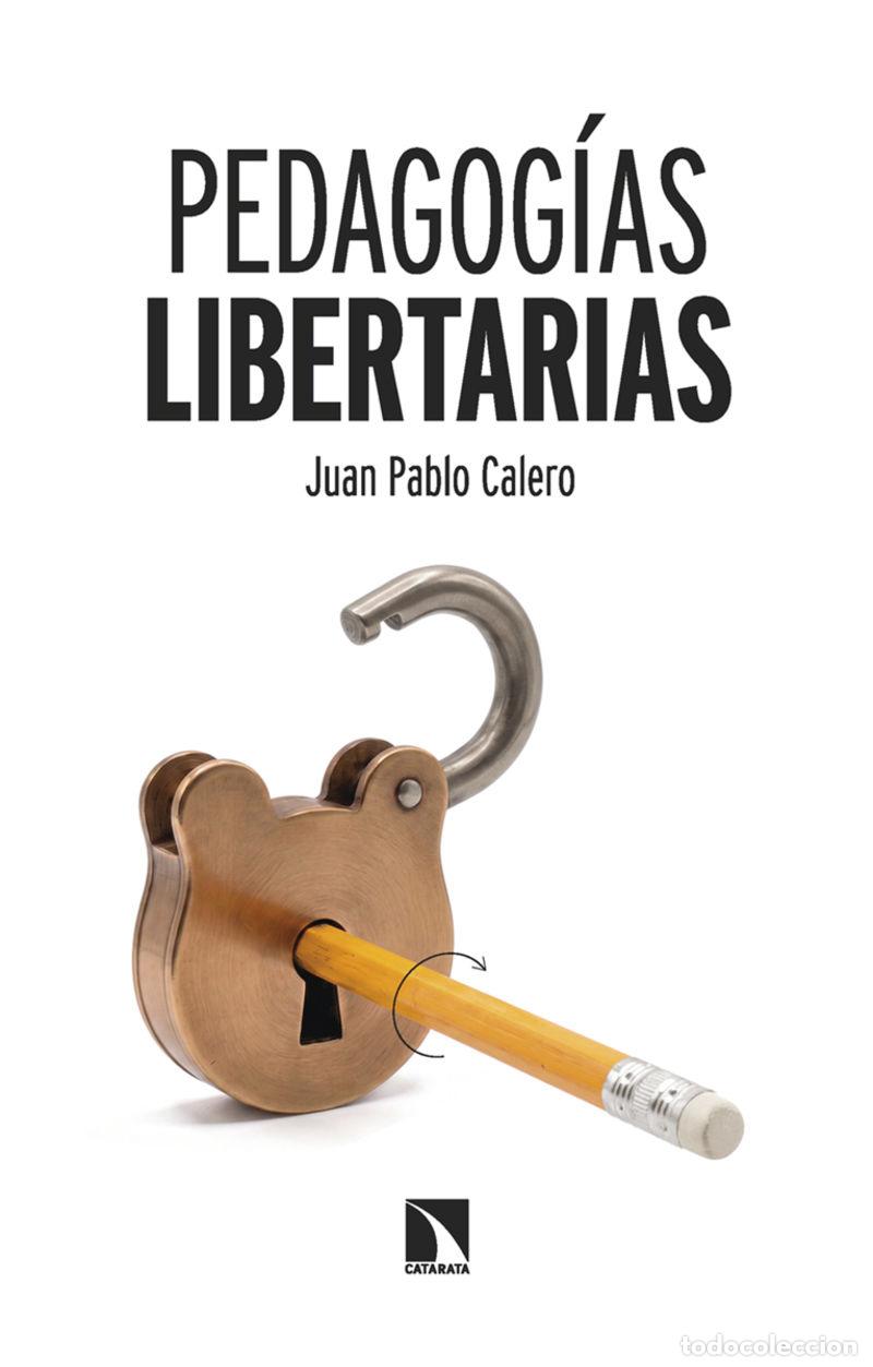 Libros: PEDAGOG&iexcl;AS LIBERTARIAS - CALERO, JUAN PABLO