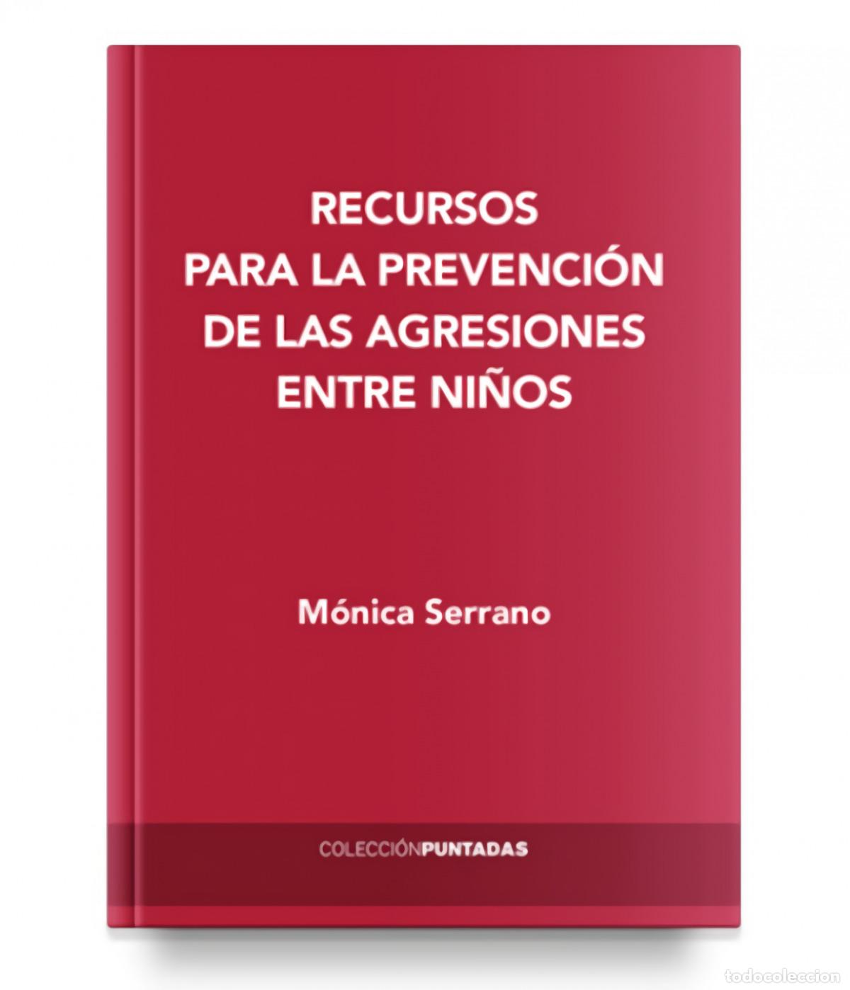 Libros: RECURSOS PARA LA PREVENCI&Oacute;N DE LAS AGRESIONES ENTRE NI&Ntilde;OS - Serrano, M&oacute;nica
