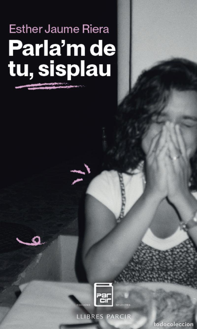 Libros: PARLA&acute;M DE TU, SISPLAU - Esther Jaume Riera