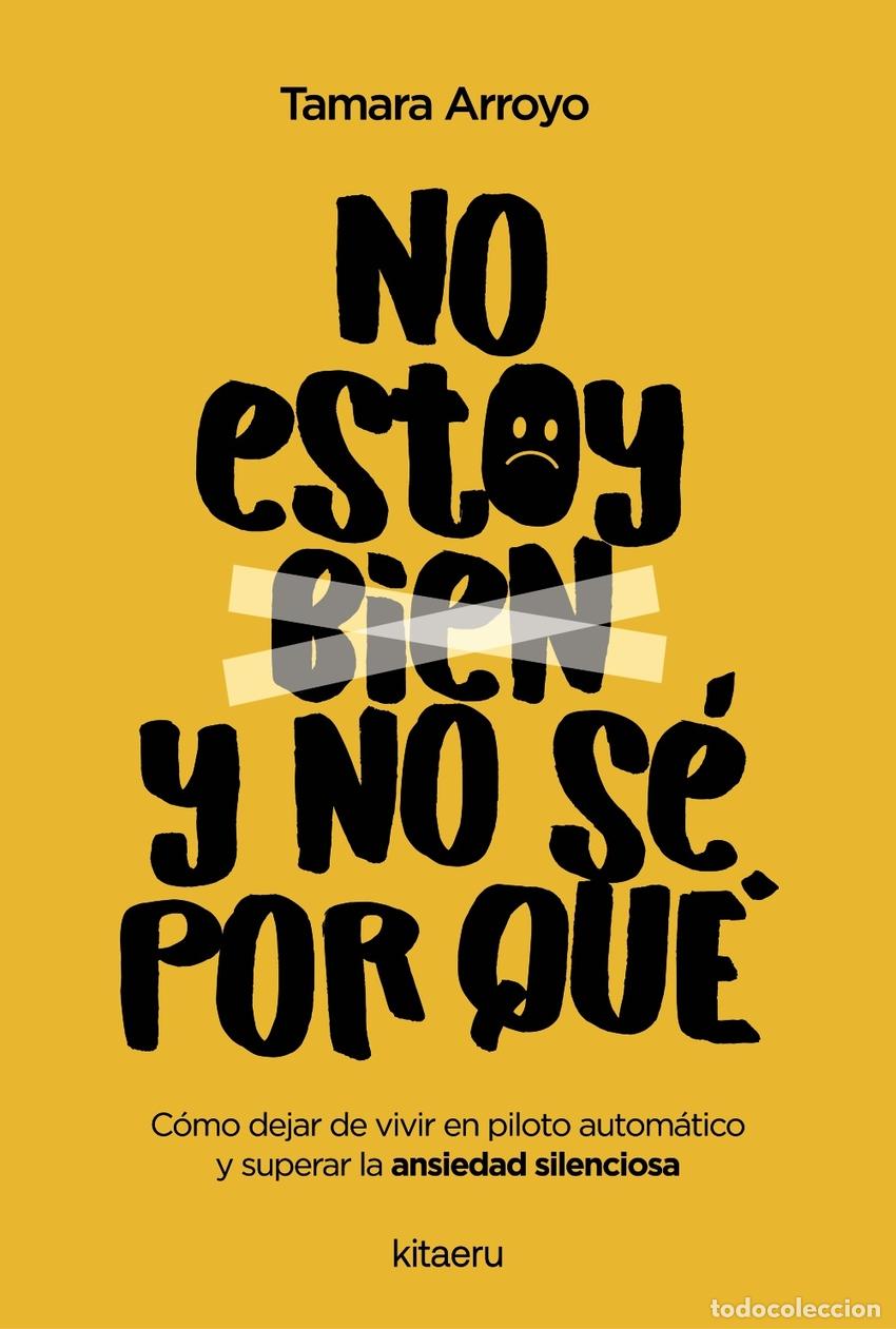 Libros: NO ESTOY BIEN Y NO S&Eacute; POR QU&Eacute; - ARROYO FENOLL, TAMARA