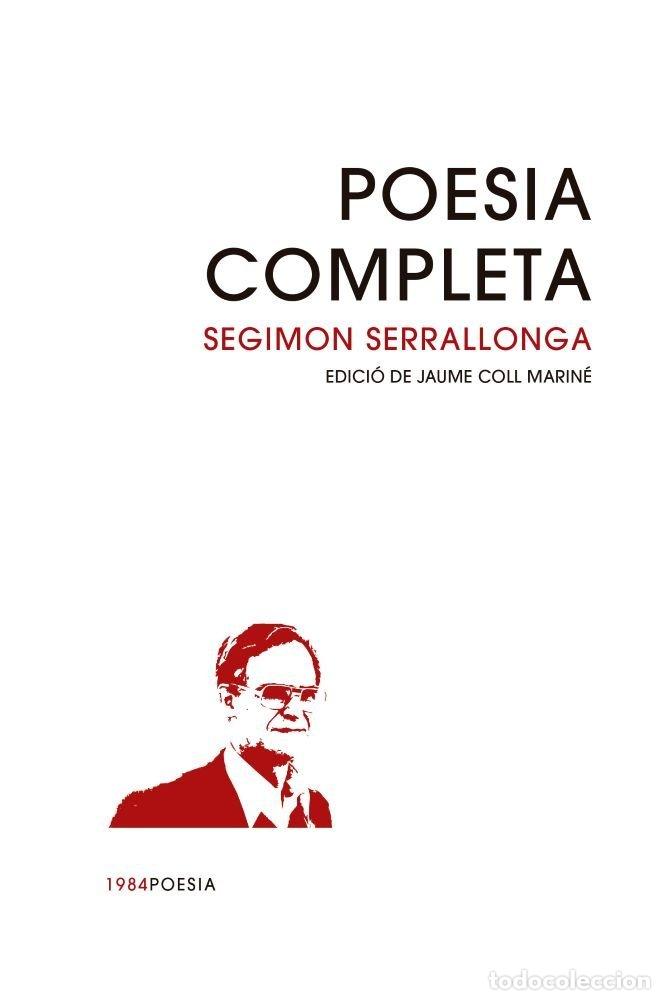 Libros: POESIA COMPLETA - SERRALLONGA, SEGIMON