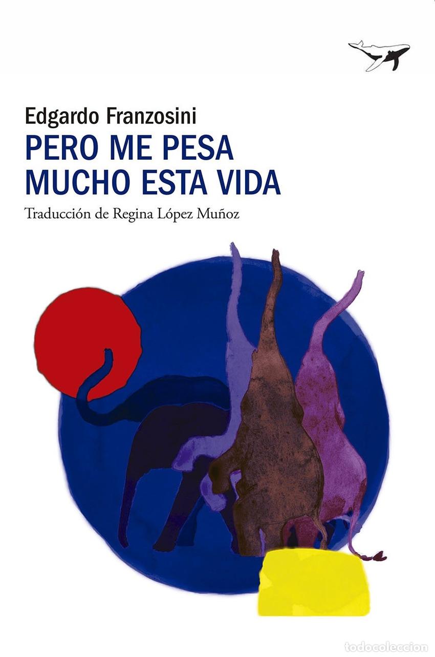 Libros: PERO ME PESA MUCHO ESTA VIDA - FRANZOSINI, EDGARDO