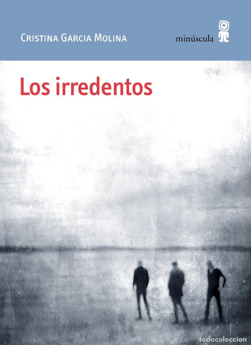 Libros: LOS IRREDENTOS - GARCIA MOLINA, CRISTINA