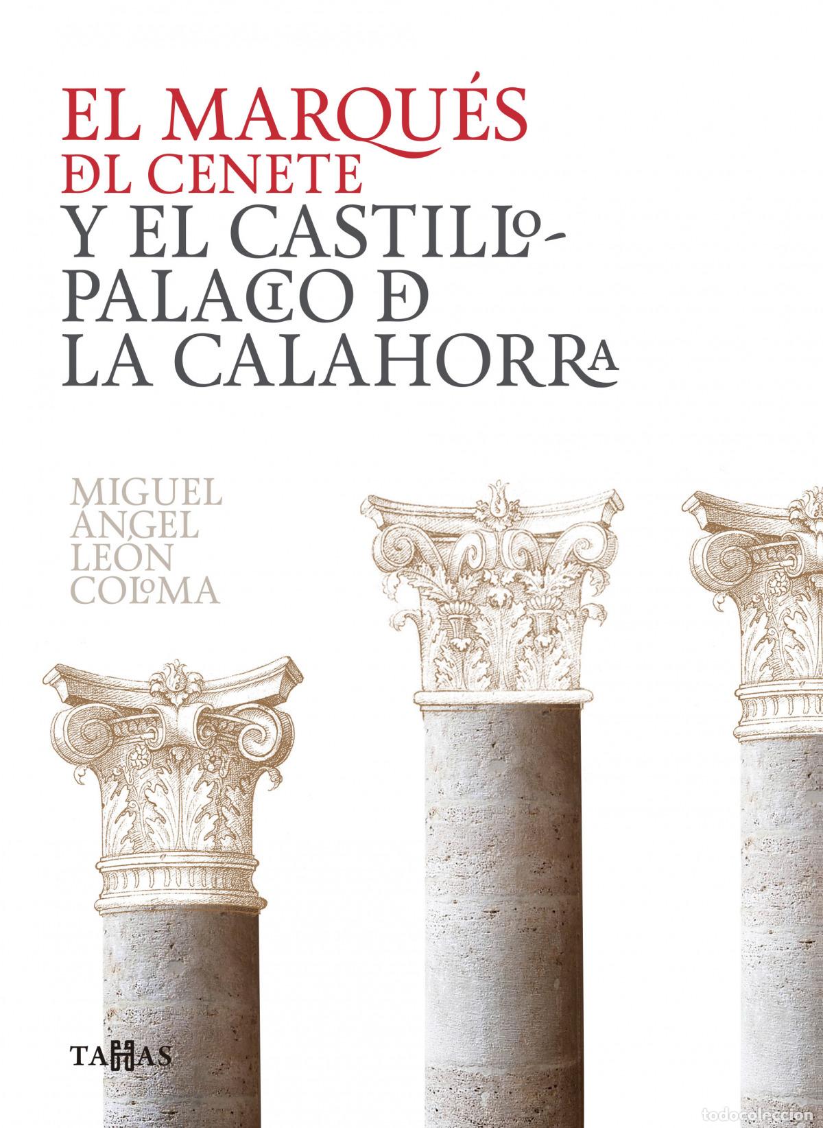 books: EL MARQU&Eacute;S DEL CENETE Y EL CASTILLO PALACIO DE LA CALAHORRA - Le&oacute;n Coloma, Miguel &Aacute;ngel