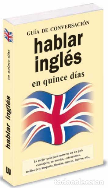Libros: HABLAR INGL&Eacute;S EN QUINCE D&Iacute;AS. GU&Iacute;A DE CONVERSACI&Oacute;N - An&oacute;nimo