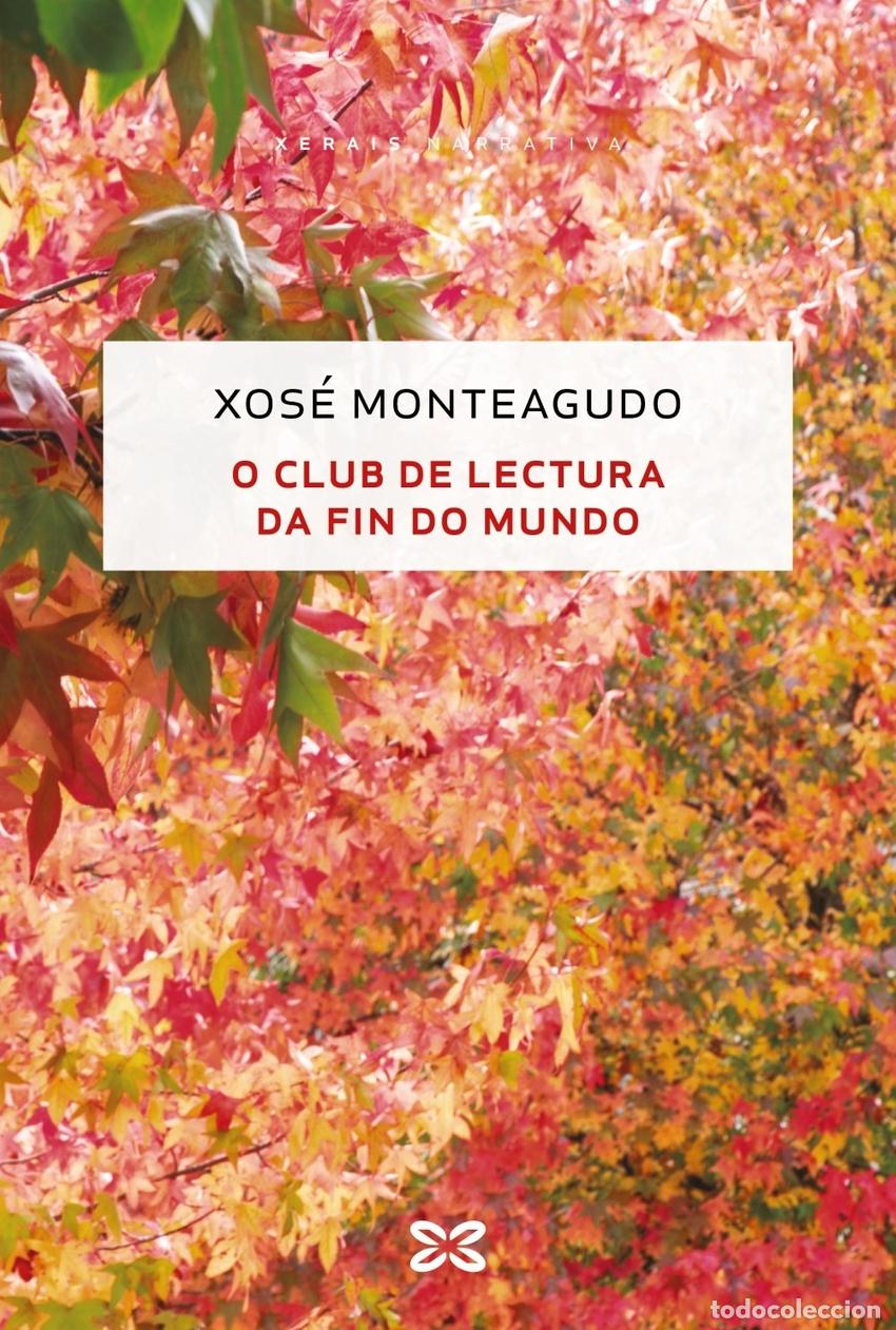 Libros: O CLUB DE LECTURA DA FIN DO MUNDO - MONTEAGUDO, XOS&Egrave;