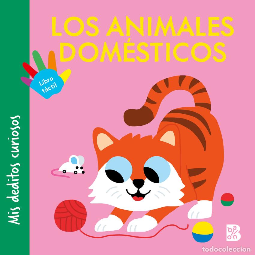 Libros: MIS DEDITOS CURIOSOS - LOS ANIMALES DOM&Eacute;STICOS - BALLON