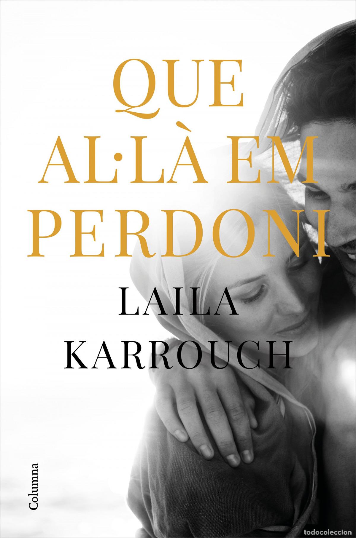 Libros: QUE AL&middot;L&Agrave; EM PERDONI - Karrouch El Jilali, Laila