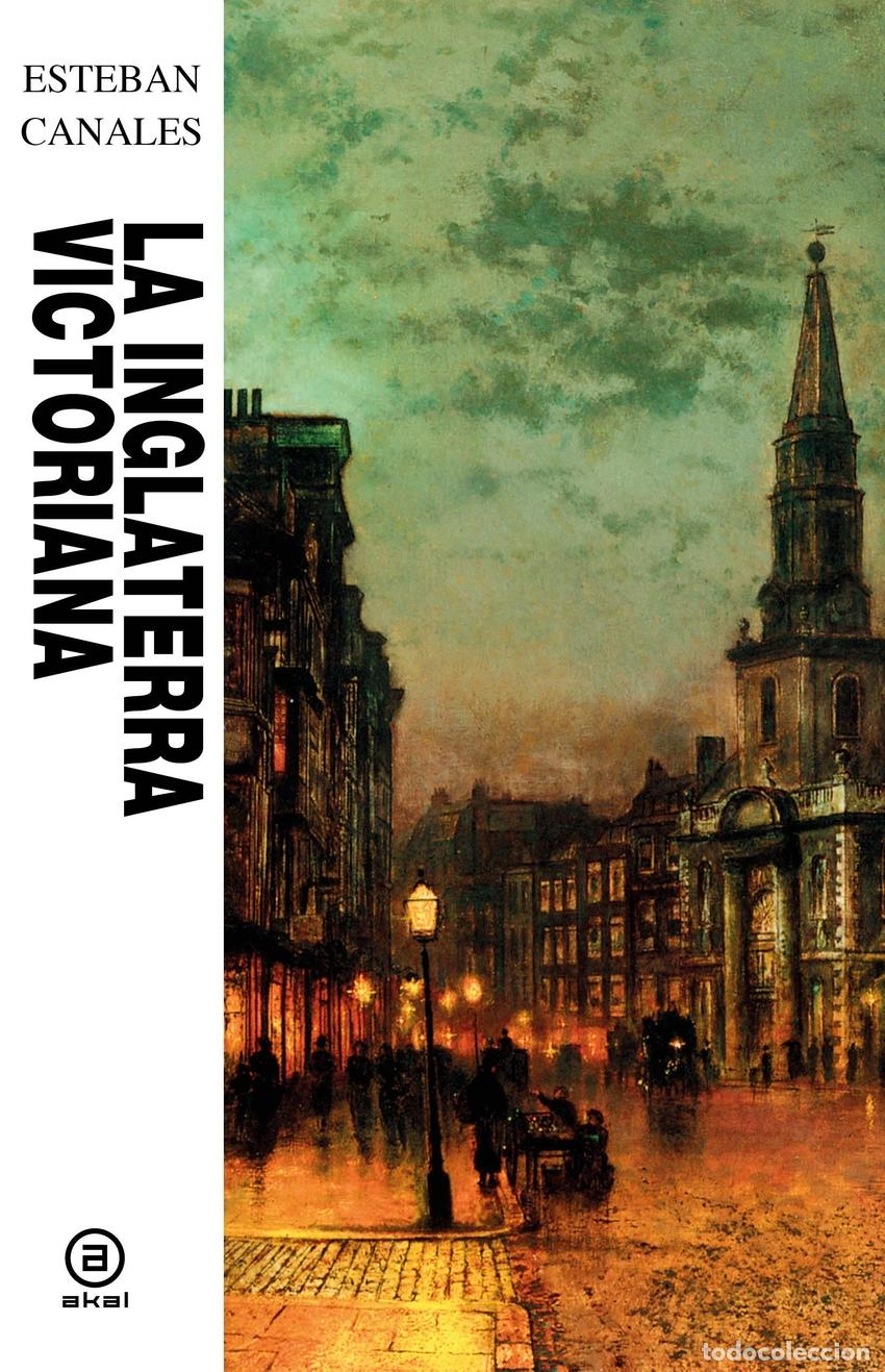 Libros: LA INGLATERRA VICTORIANA - ESTEBAN, CANALES