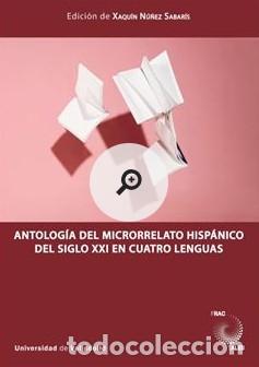 Libros: ANTOLOGIA DEL MICRORRELATO HISPANICO DEL SIGLO XXI EN CUATRO LENGUAS - N&uacute;&ntilde;ez Sabar&iacute;s, Xaqu&iacute;n