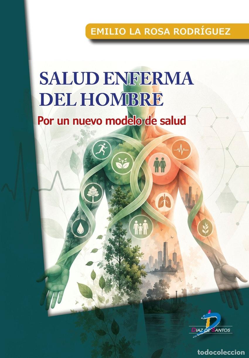 Libros: SALUD ENFERMA DEL HOMBRE:POR UN NUEVO MODELO DE SALUD - La Rosa Rodriguez, Emilio