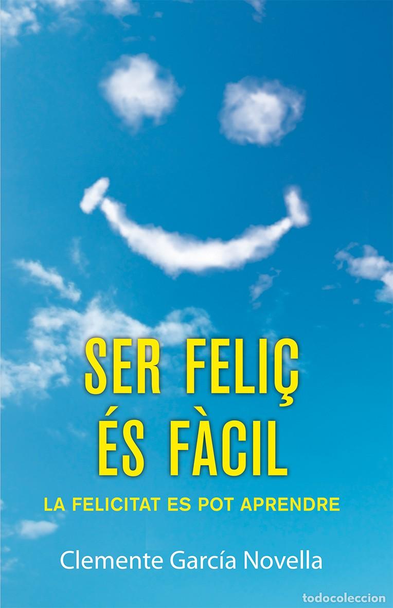 Libros: SER FELI&Ccedil; &Eacute;S F&Agrave;CIL - Garc&iacute;a Novella, Clemente