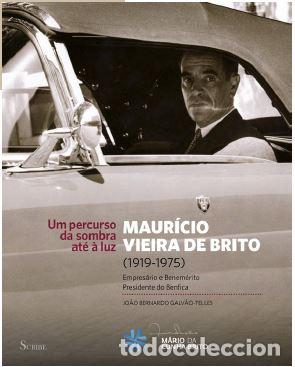Libros: MAUR&Iacute;CIO VIEIRA DE BRITO, 1919-1975 EMPRESARIO E BENEM&Eacute;RITO, PRESIDENTE DO BENFICA. - Galv&atilde;o Telles,