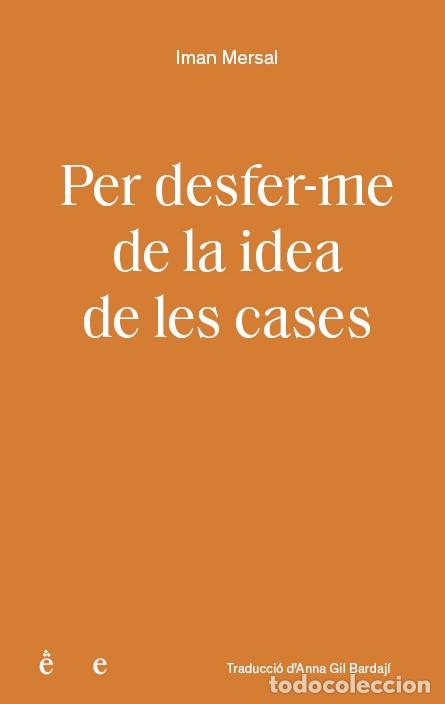 Livros: PER DESFER-ME DE LA IDEA DE LES CASES - MERSAL, IMAN