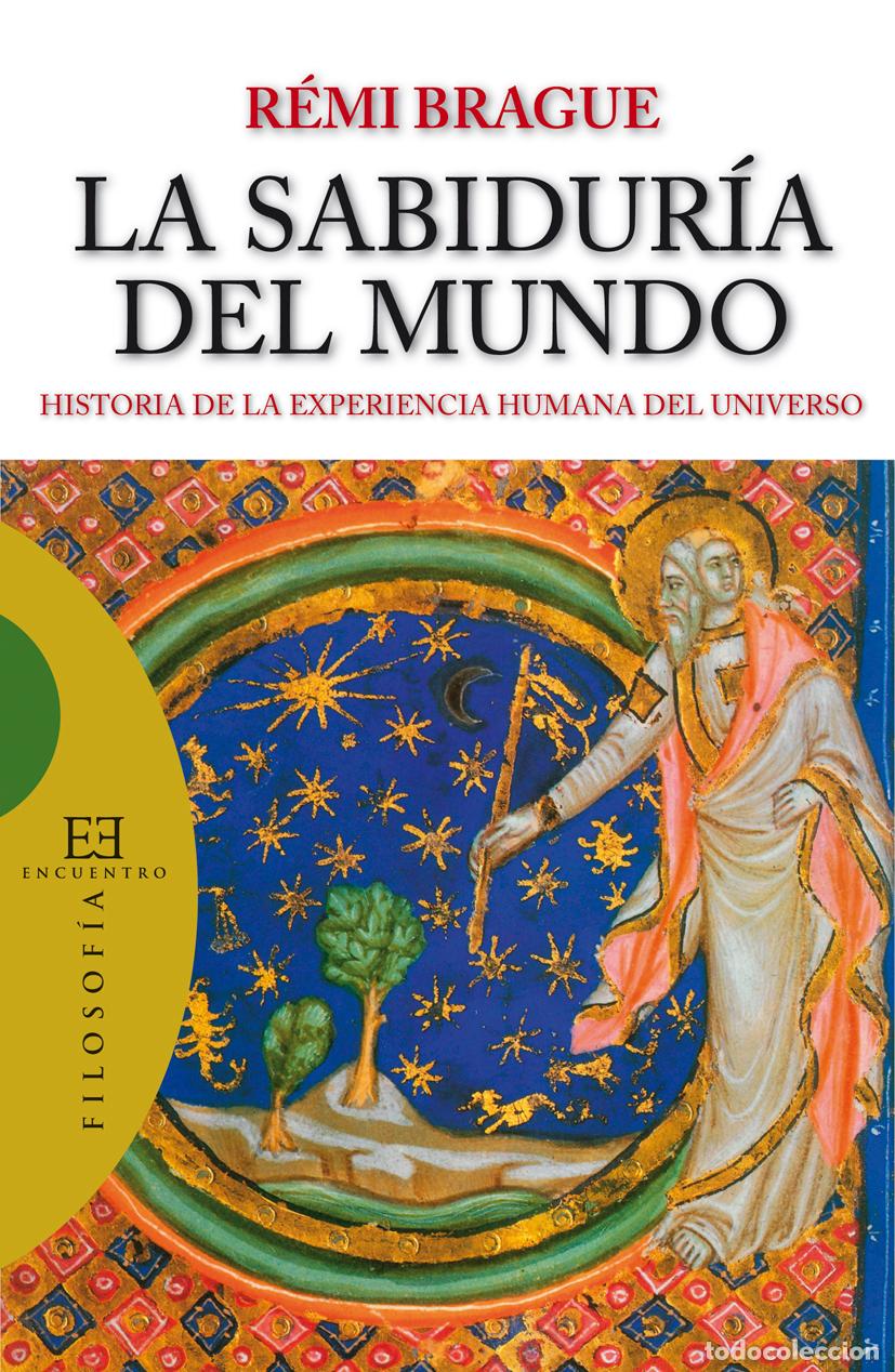 Libros: LA SABIDUR&Iacute;A DEL MUNDO - Brague, R&eacute;mi