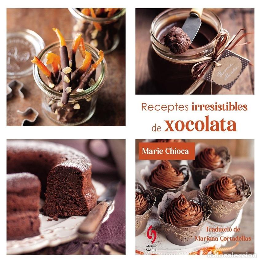 Libros: RECEPTES IRRESISTIBLES DE XOCOLATA - MARIE CHIOCA