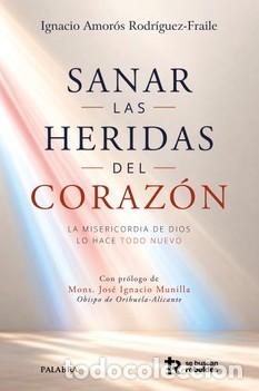 Libros: SANAR LAS HERIDAS DEL CORAZ&Oacute;N - AMOR&Oacute;S RODR&Iacute;GUEZ FRAILE, IGNACIO