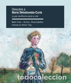 Libros: DESCUBRE A MARIA SKLODOWSKA-CURIE - Varios autores