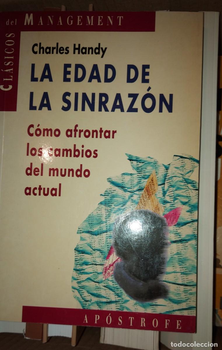 Libros: LLA EDAD DE LA SINRAZON: COMO AFRONTAR LOS CAMBIOS DEL MUNDO ACTUAL DE Charles Handy