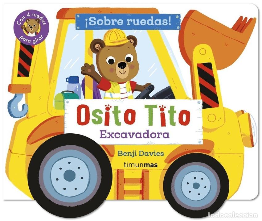 Libros: OSITO TITO. &Iacute;SOBRE RUEDAS! EXCAVADORA - DAVIES, BENJI
