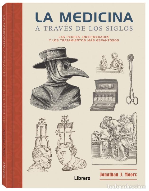 Libros: LA MEDICINA A TRAV&Egrave;S DE LOS SIGLOS - MOORE, JONATHAN J