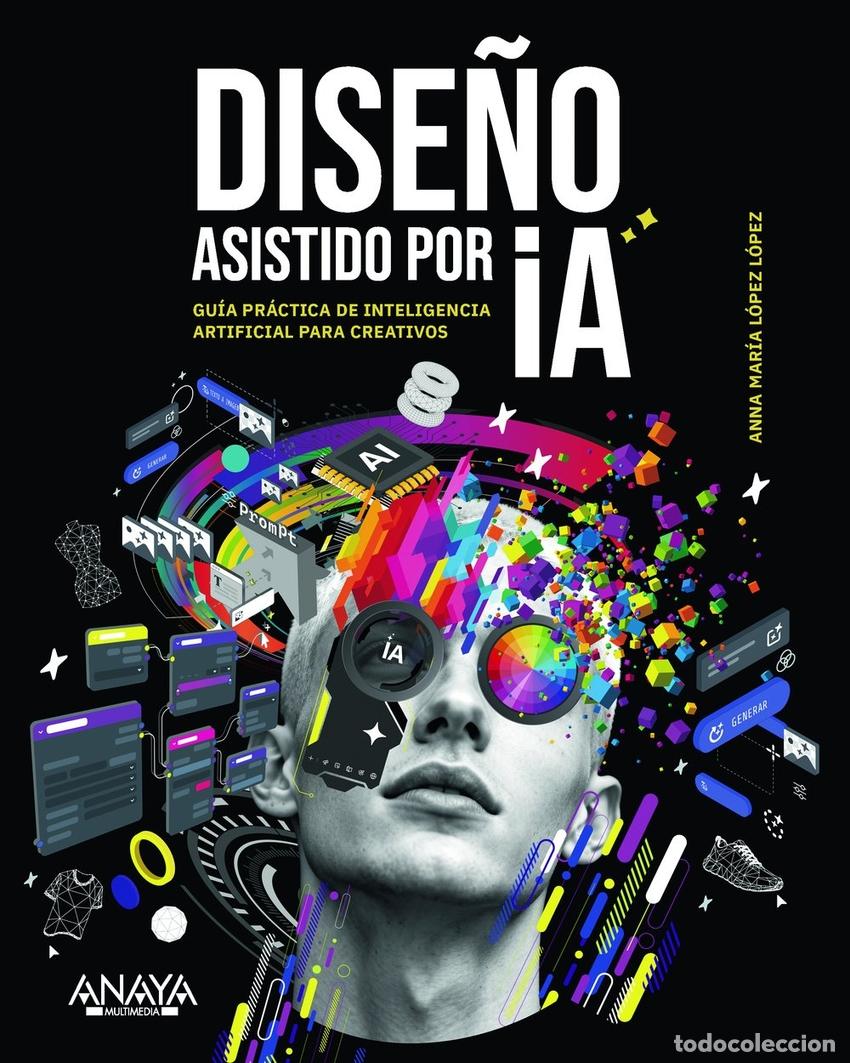 Libros: DISE&Ntilde;O ASISTIDO POR IA - L&Oacute;PEZ L&Oacute;PEZ, ANNA MAR&Iacute;A