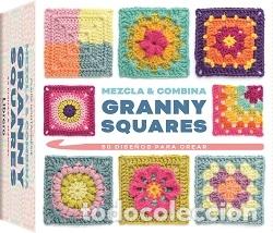 Libros: MEZCLA Y COMBINA GRANNY SQUARES - MONTGOMERIE, CLAIRE