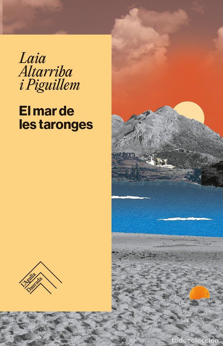 Libros: EL MAR DE LES TARONGES - ALTARRIBA I PIGUILLEM, LAIA