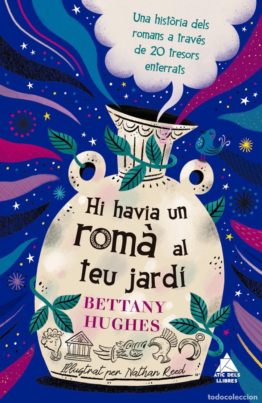 Libros: HI HAVIA UN ROMA AL TEU JARDI - HUGHES, BETTANY