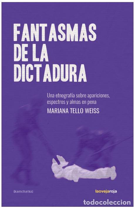 Libros: FANTASMAS DE LA DICTADURA - TELLO WEISS, MARIANA
