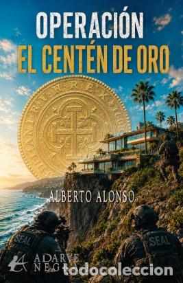 Libros: OPERACI&Oacute;N EL CENT&Egrave;N DE ORO - Alonso, Alberto