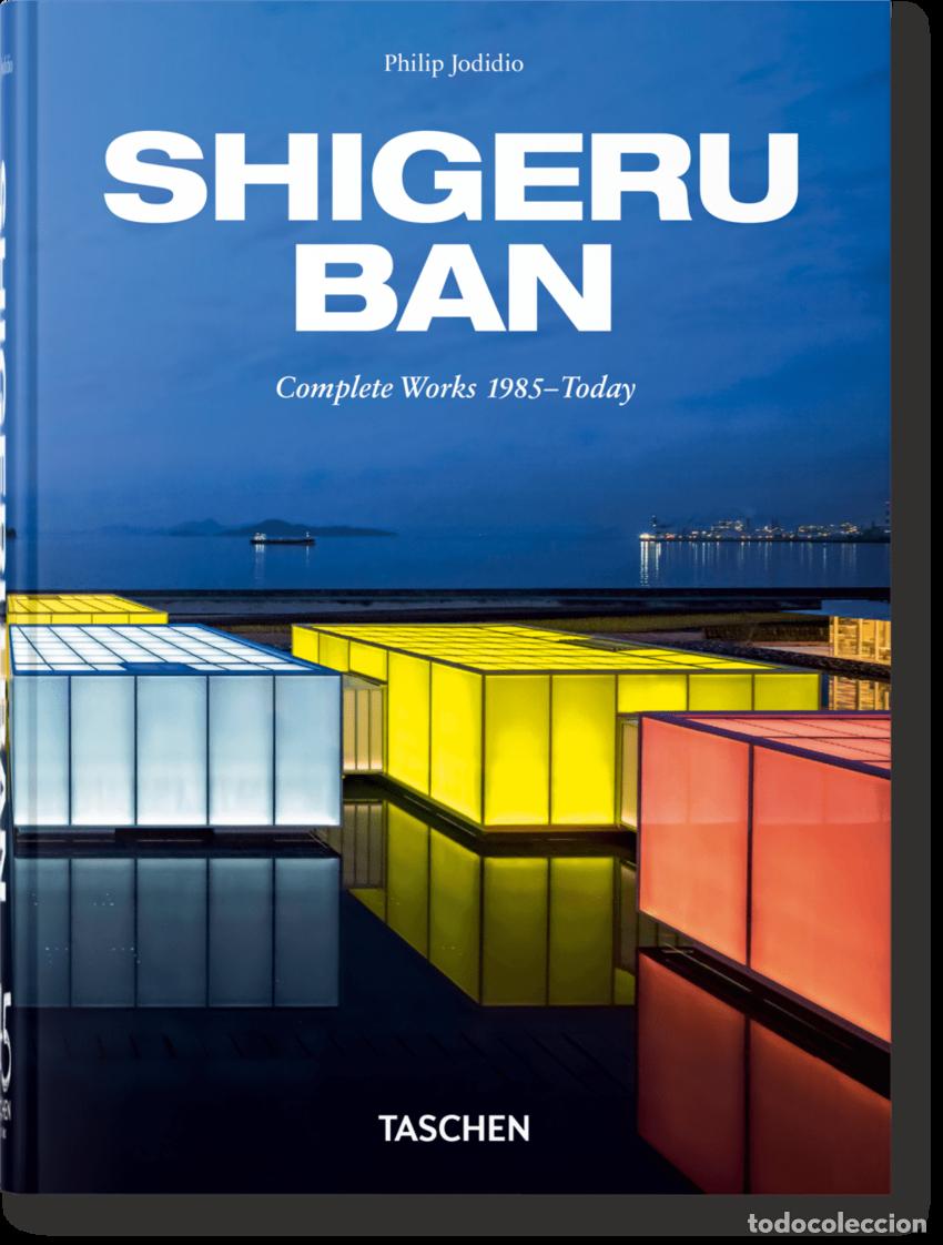 Libros: SHIGERU BAN. COMPLETE WORKS 1985-TODAY, 45 ANIV.- INT. - PHILIP JODIDIO