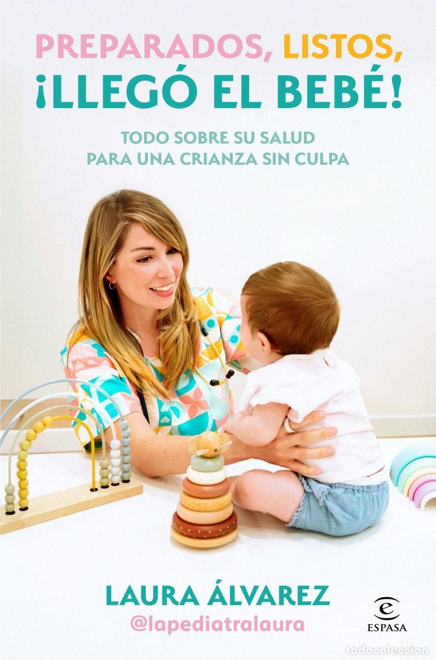 B&uuml;cher: PREPARADOS, LISTOS, &Iacute;LLEG&Oacute; EL BEB&Eacute;! - LAURA ALVAREZ (LA PEDIATRA LAURA)