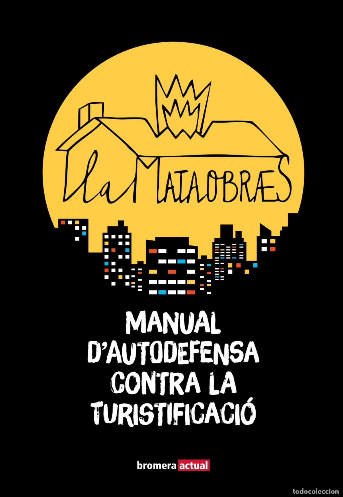 Libros: LA MATAOBRAS. MANUAL D'AUTODEFENSA CONTRA LA TURISTIFICACI&Oacute; - Mataobras, Maria