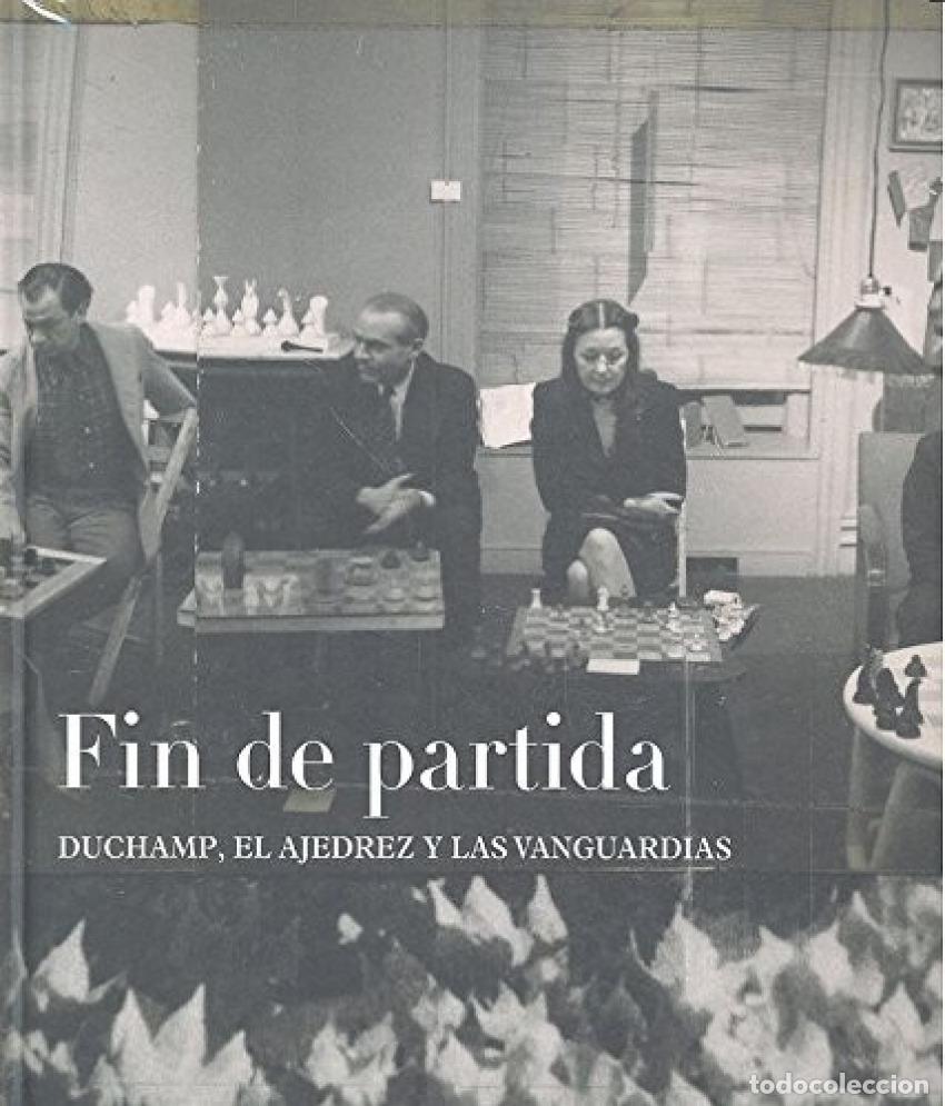 books: FIN DE PARTIDA: DUCHAMP EL AJEDREZ Y LAS VANGUARDIAS - Espanol/Castellano