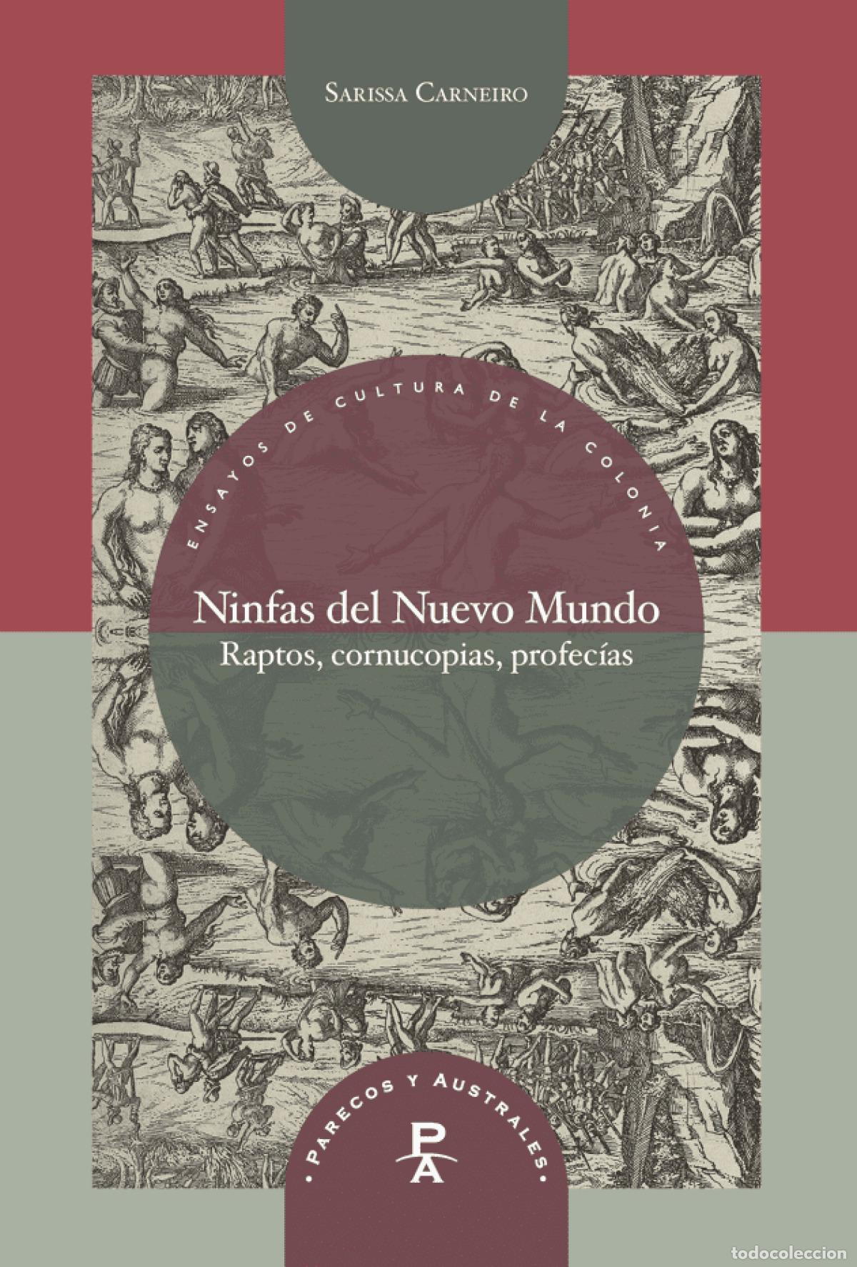 Libros: NINFAS DEL NUEVO MUNDO:RAPTOS, CORNUCOPIAS, PROFECIAS - Carneiro, Sarissa