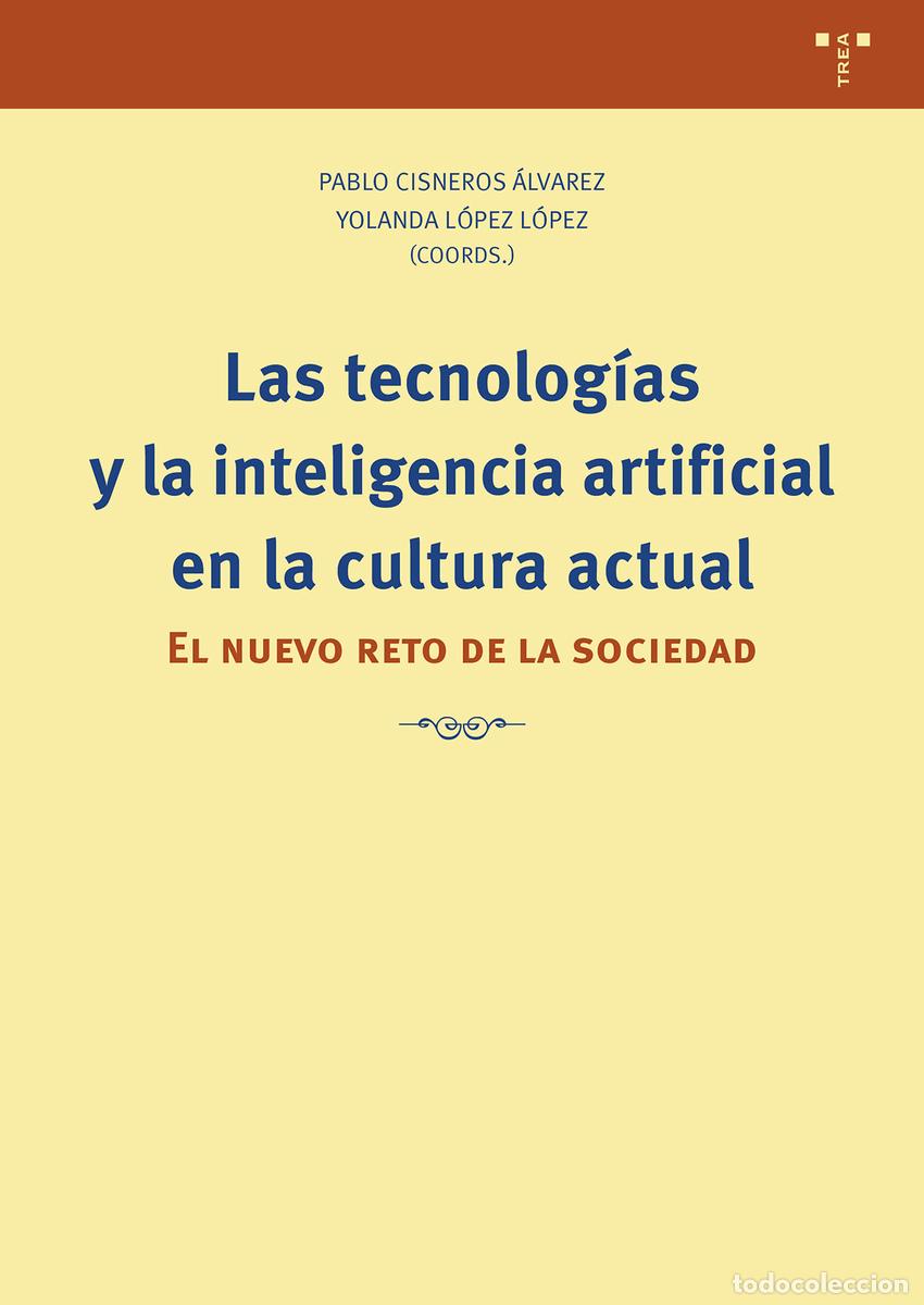 Libros: LAS TECNOLOG&Iacute;AS Y LA INTELIGENCIA ARTIFICIAL EN LA CULTURA ACTUAL - L&oacute;pez L&oacute;pez, Yolanda