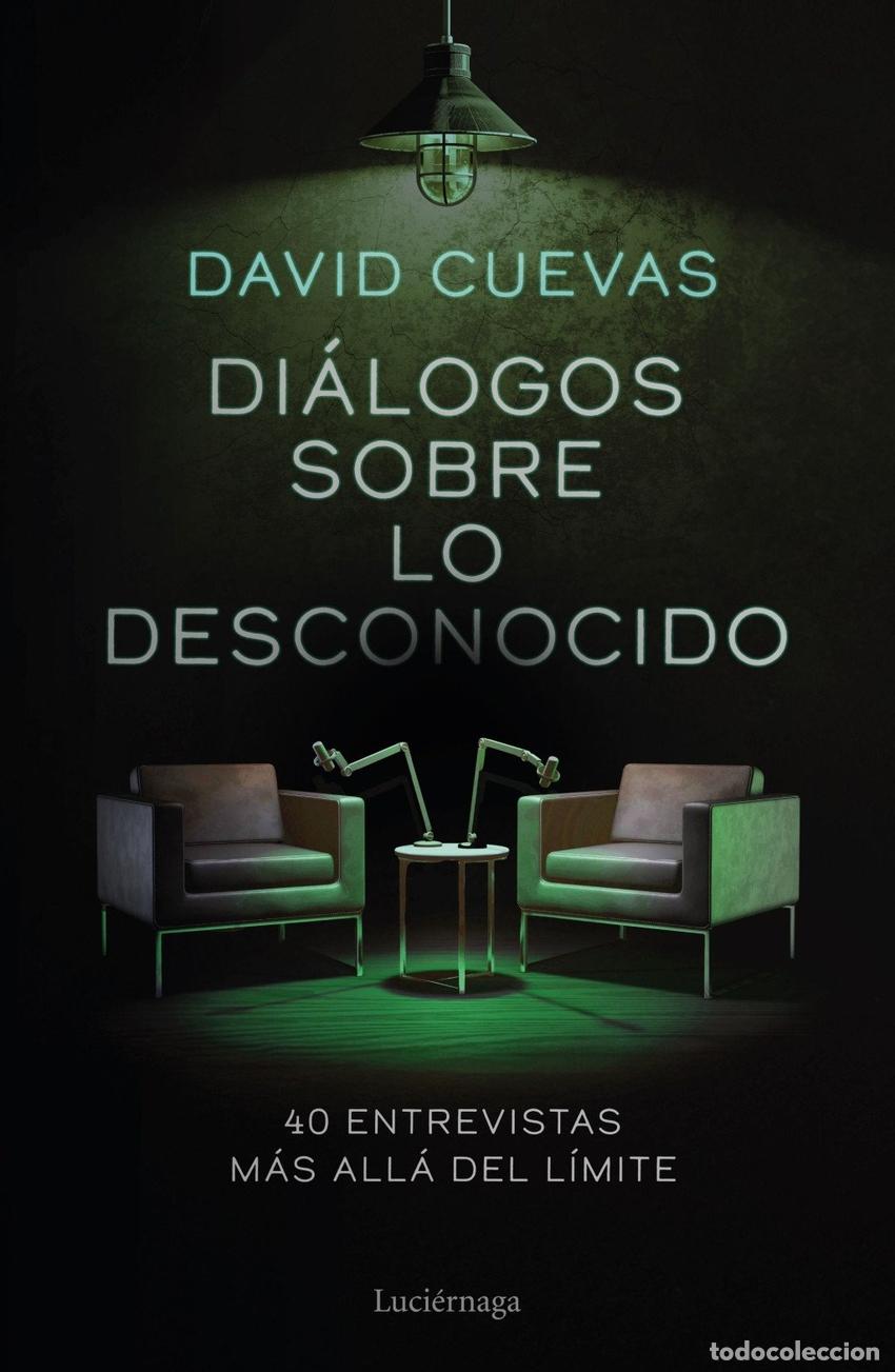Libros: DI&Aacute;LOGOS SOBRE LO DESCONOCIDO - CUEVAS, DAVID