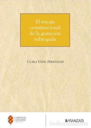 Libros: EL ENCAJE CONSTITUCIONAL DE LA GESTACI&Oacute;N SUBROGADA - Vidal Fern&aacute;ndez, Clara