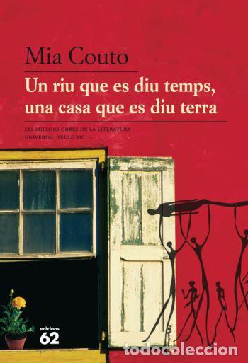 Libros: UN RIU QUE ES DIU TEMPS, UNA CASA QUE ES DIU TERRA - Mia Couto