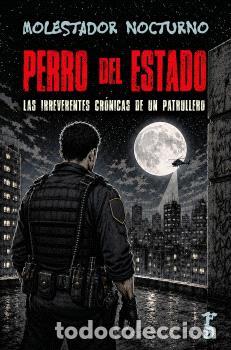 Libros: PERRO DEL ESTADO - MOLESTADOR NOCTURNO