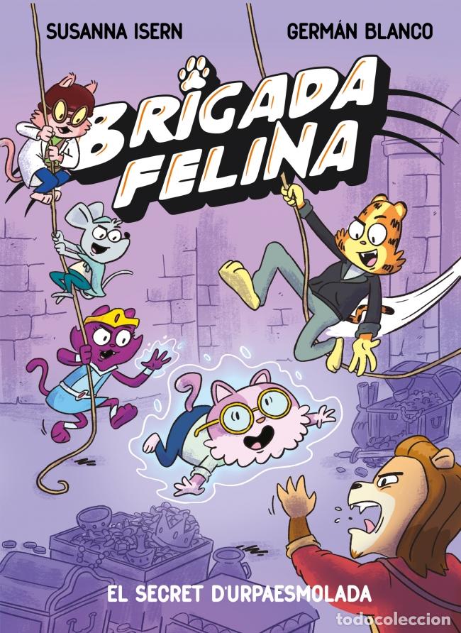 Libros: BRIGADA FELINA 2. EL SECRET DE L'URPAESMOLADA - ISERN, SUSANNA