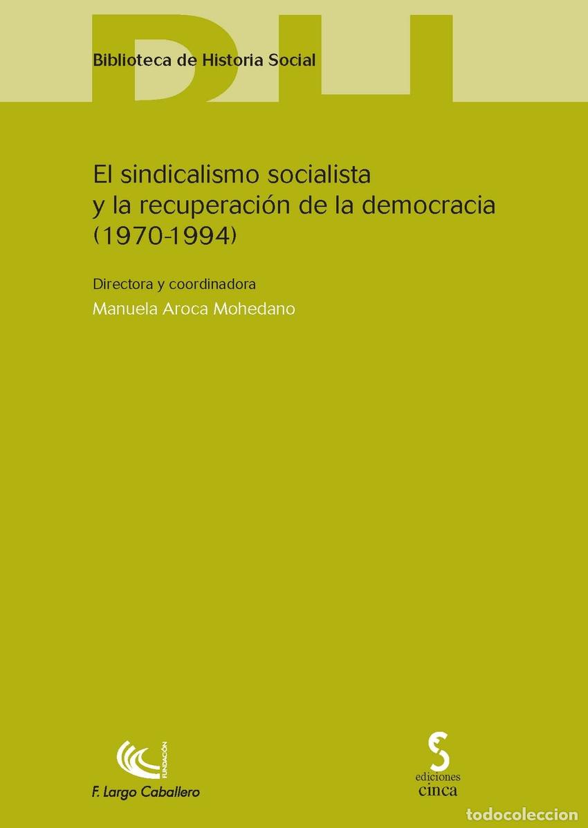 Libros: EL SINCALISMO SOCIALISTA Y LA RECUPERACI&Oacute;N DE LA DEMOCRACIA (1970-1994) - Aroca Mohedano, Manuela