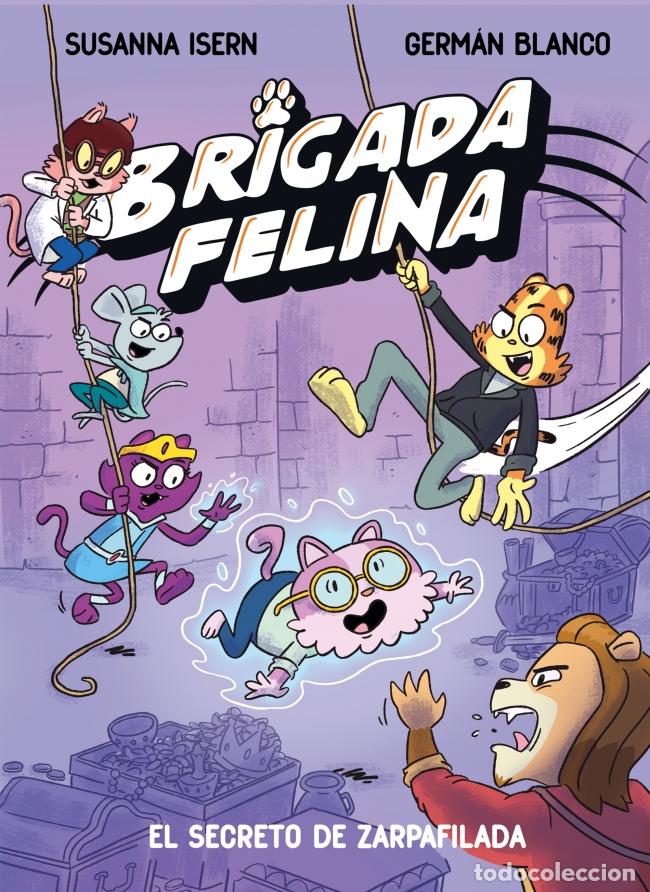 Libros: BRIGADA FELINA. EL SECRETO DE ZARPAFILADA - ISERN, SUSANNA